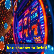 box shadow tailwind